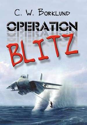 Operation Blitz de C. W. Borklund