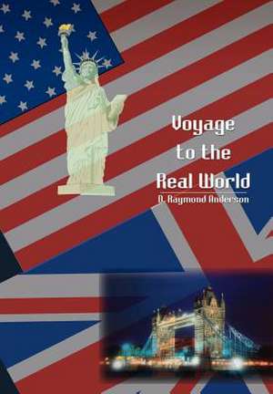 Voyage to the Real World de D Raymond Anderson