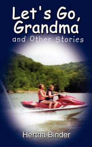 Let's Go, Grandma and Other Stories de Hertha Binder