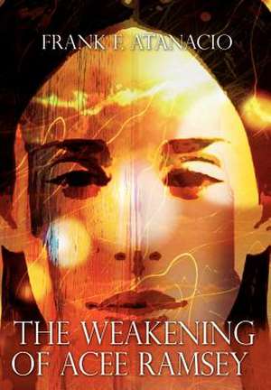 The Weakening of Acee Ramsey de Frank F. Atanacio