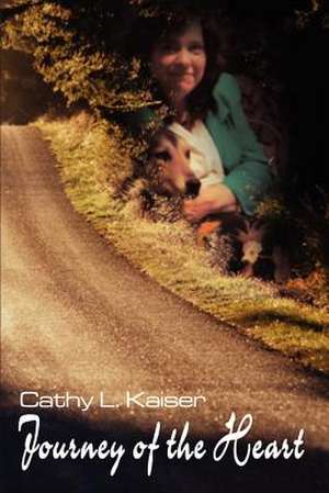 Journey of the Heart de Cathy L. Kaiser