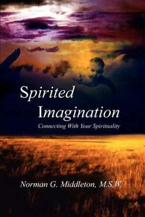 Spirited Imagination de M. S. W. Norman G. Middleton