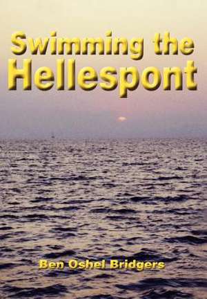 Swimming the Hellespont de Ben Oshel Bridgers