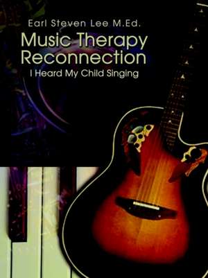 Music Therapy Reconnection de Earl Steven Lee M. Ed.