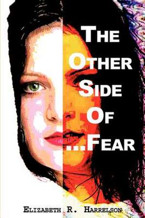 The Other Side of . . . Fear de Elizabeth R. Harrelson