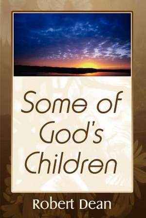 Some of God's Children de Robert Dean