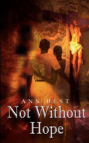 Not Without Hope de Ann Best