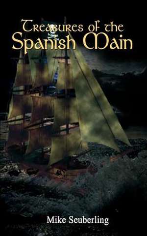 Treasures of the Spanish Main de Mike Seuberling