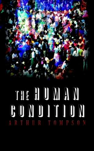 The Human Condition de Arthur Tompson