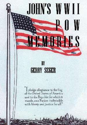 JOHN'S WWII POW MEMORIES de Gerry Seger