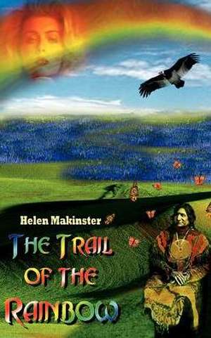 The Trail of the Rainbow de Helen Makinster