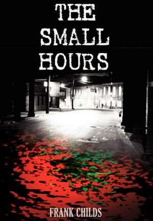 The Small Hours de Frank Childs