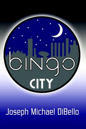 Bingo City de Joseph Michael Dibello