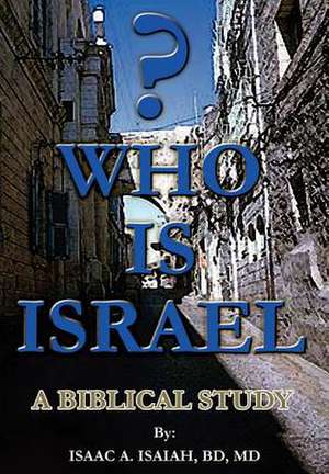 Who is Israel? de Isaac A. Isaiah