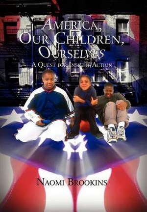 America, Our Children, Ourselves de Naomi Brookins