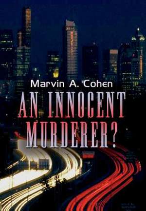 An Innocent Murderer? de Marvin A. Cohen