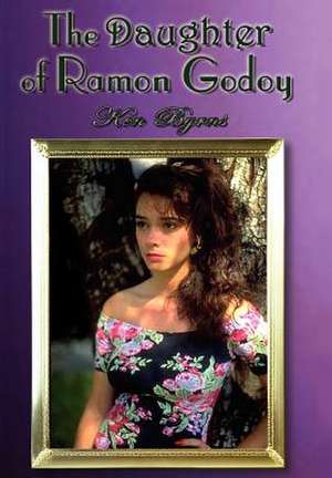 The Daughter of Ramon Godoy de Ken Byrns