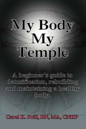 My Body My Temple de Carol K. Prill