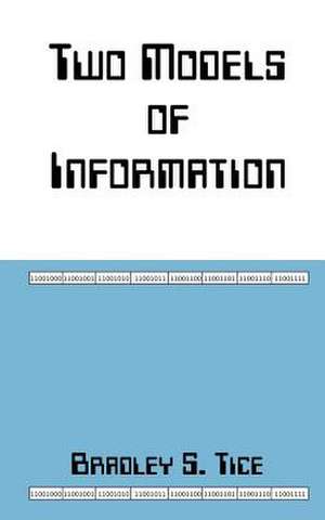 Two Models of Information de Bradley S. Tice