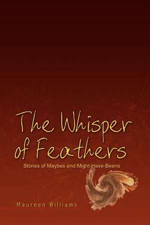 The Whisper of Feathers de Maureen Williams