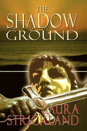 The Shadow Ground de Laura Strickland