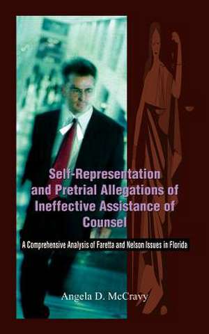 Self-Representation and Pretrial Allegations of Ineffective Assistance of Counsel de Angela D. McCravy