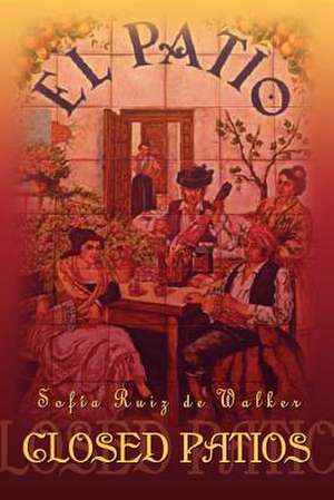 Closed Patios de Sofia Ruiz de Walker