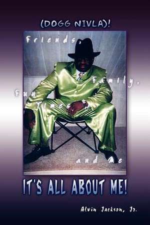 It's All About Me! de Jr. Alvin Jackson