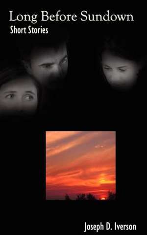 Long Before Sundown de Joseph D. Iverson