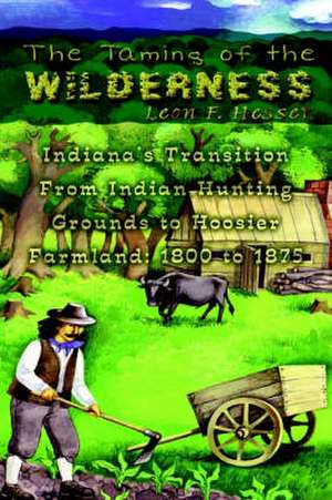 The Taming of the Wilderness de Leon F. Hesser