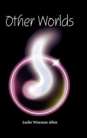 Other Worlds de Lurlie Wiseman Allen