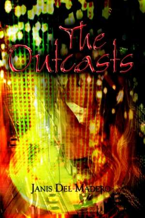 The Outcasts de Janis del Madero