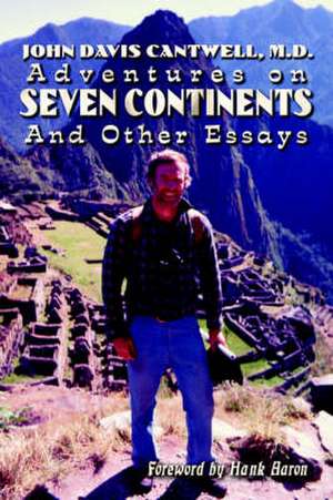 Adventures on Seven Continents And Other Essays de M D John Davis Cantwell