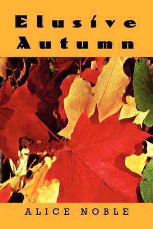 Elusive Autumn de Alice Noble