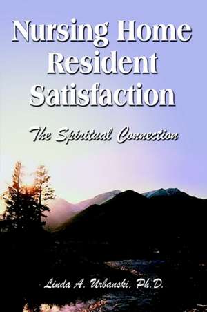 Nursing Home Resident Satisfaction de Linda A. Urbanski