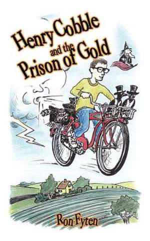 Henry Cobble and the Prison of Gold de Ron Fyten