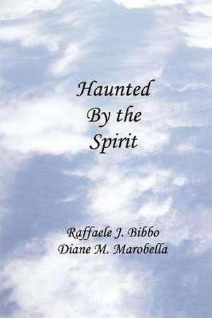 Haunted by the Spirit de Raffaele J. Bibbo