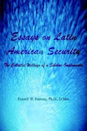 Essays on Latin American Security de Russell W. Ramsey