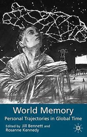 World Memory: Personal Trajectories in Global Time de J. Bennett