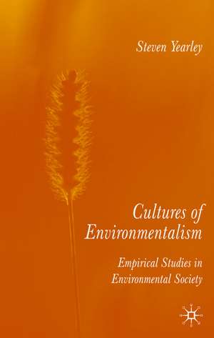 Cultures of Environmentalism: Empirical Studies in Environmental Sociology de S. Yearley