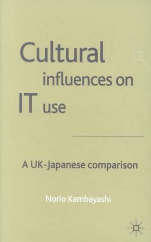 Cultural Influences on IT Use: A UK - Japanese Comparison de N. Kambayashi