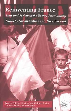 Reinventing France: State and Society in the Twenty-First Century de S. Milner