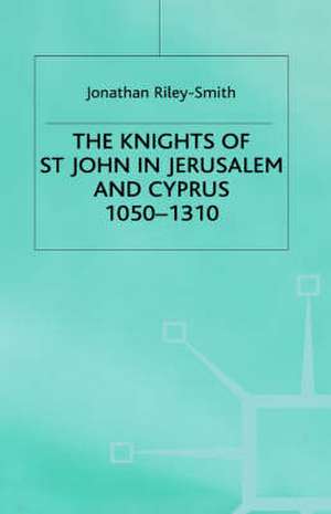 Knights of St.John in Jerusalem and Cyprus de J.Riley- Smith