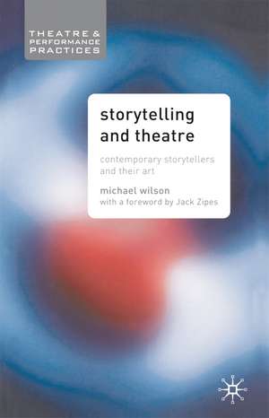 Storytelling and Theatre: Contemporary Professional Storytellers and their Art de Mike Wilson