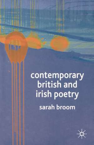 Contemporary British and Irish Poetry: An Introduction de Sarah Broom