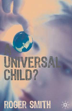 A Universal Child? de Roger Smith