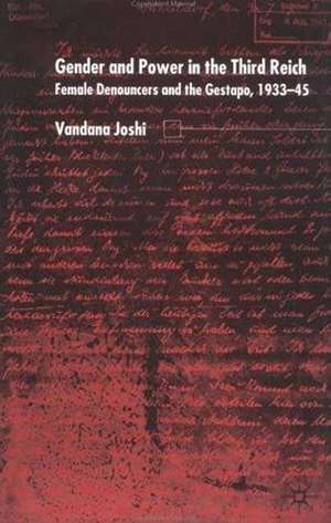 Gender and Power in the Third Reich: Female Denouncers and the Gestapo (1933-45) de V. Joshi