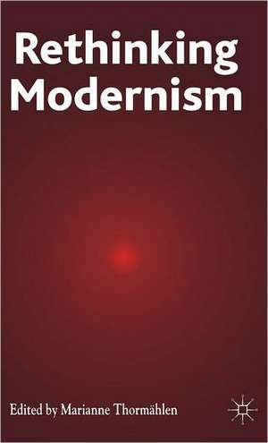 Rethinking Modernism de M. Thormählen