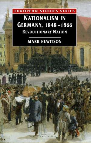 Nationalism in Germany, 1848-1866: Revolutionary Nation de Dr Mark Hewitson