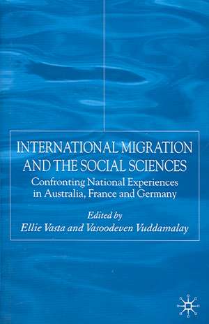 International Migration and the Social Sciences: Confronting National Experiences in Australia, France and Germany de E. Vasta